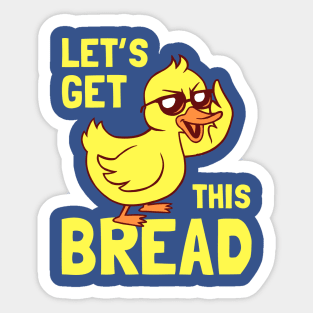 Let's Get This Bread Duck Sticker